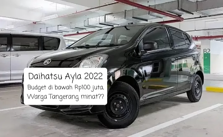 Lagi Cari Mobil Buat Mudik? Coba Kredit Daihatsu Ayla 2022 Bekas di Tangerang, Budgetnya Nggak Sampai Rp100 Juta