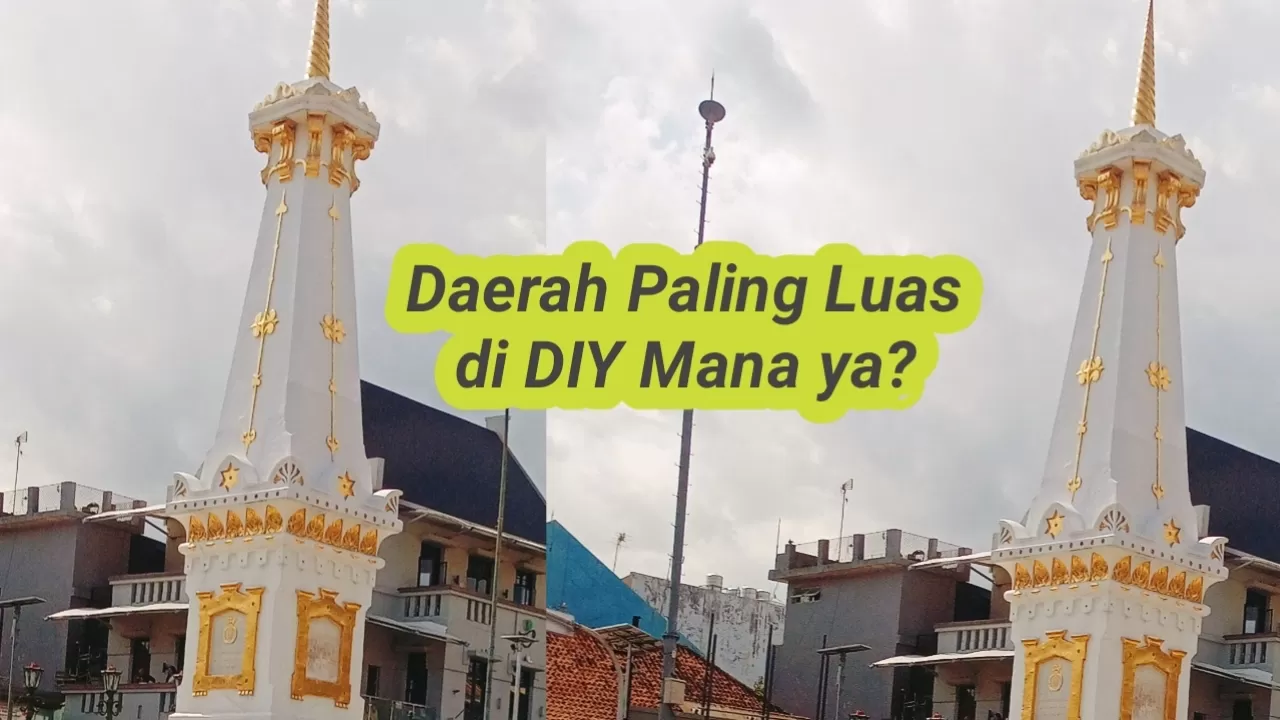 Juaranya Bukan Ibu Kota Provinsi, Ternyata Ini 5 Urutan Daerah Terluas di DI Yogyakarta: Bisa Tebak?