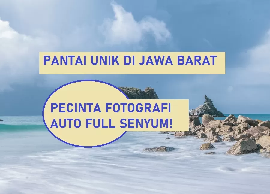 Pantai Unik di Jawa Barat dengan Terumbu Karang yang Membentuk Suatu Keindahan: Para Pecinta Fotografi Auto Full Senyum!