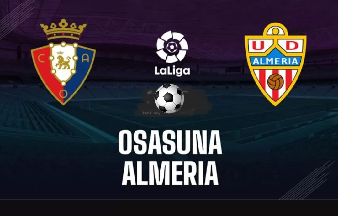 Link Live Streaming dan Susunan Pemain Osasuna vs Almeria