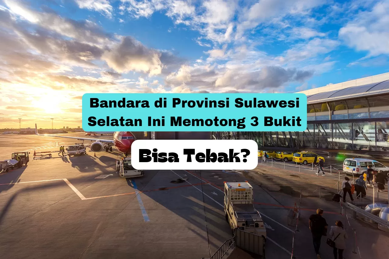 Luas Lahannya 141 H! Bandara di Sulawesi Selatan Ini Memotong 3 Bukit: Desainnya Unik Seperti Rumah…