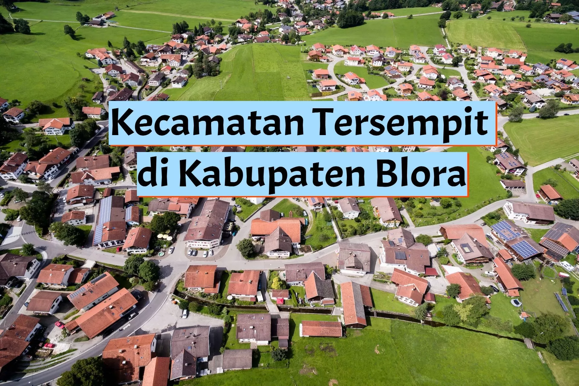 4 Kecamatan Tersempit di Kabupaten Blora, Warga Tak Menyangka Nomor Satu Bukan Bogorejo, tapi...