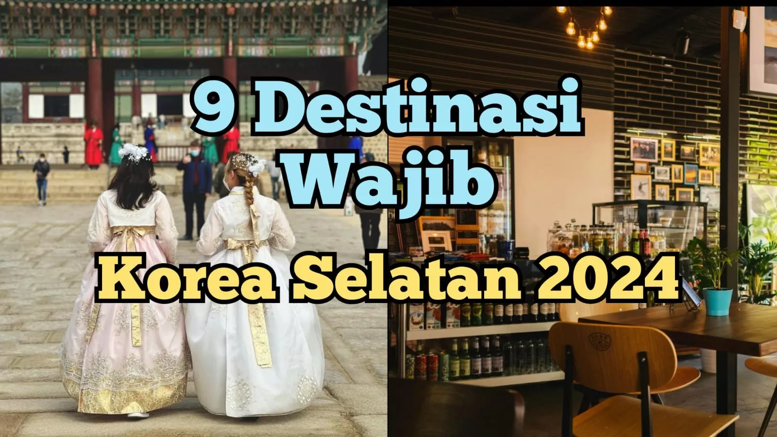 9 Destinasi Teratas yang Wajib Dikunjungi di Korea pada tahun 2024: Mulai Budaya dan Sejarah hingga Kafe Bertema Unik!
