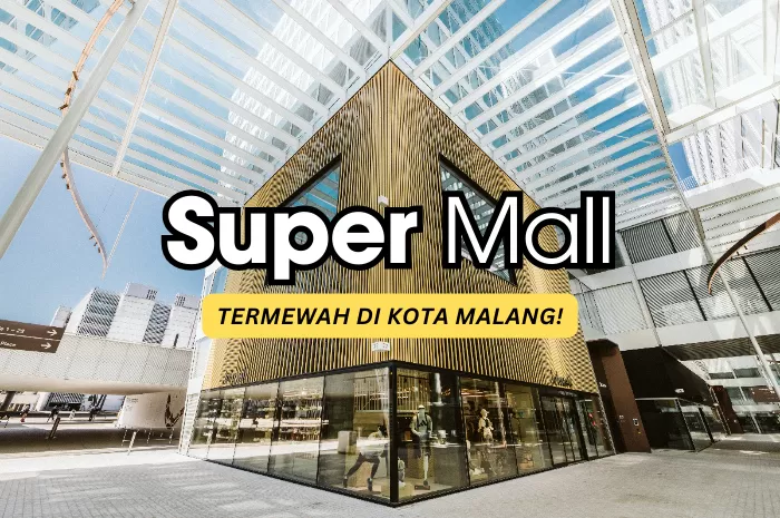 Inilah 3 Mall Termewah di Kota Malang: Super Lengkap dan Jadi Surganya Kuliner Hits di Jatim!