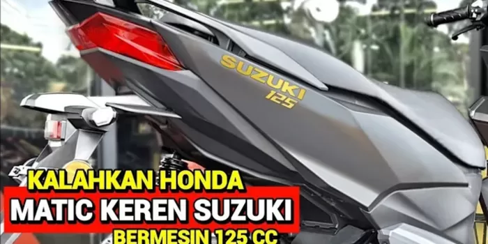 Yang Mampu-Mampu Aja!! Matic 125 CC Baru Suzuki Lebih Agresif dan Fitur Kekinian Siap Meluncur di Indonesia