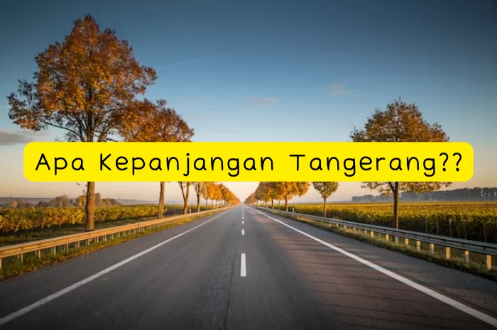 Apa Kepanjangan Tangerang? 3 Nama Daerah di Banten Ini Ternyata Berasal dari Singkatan