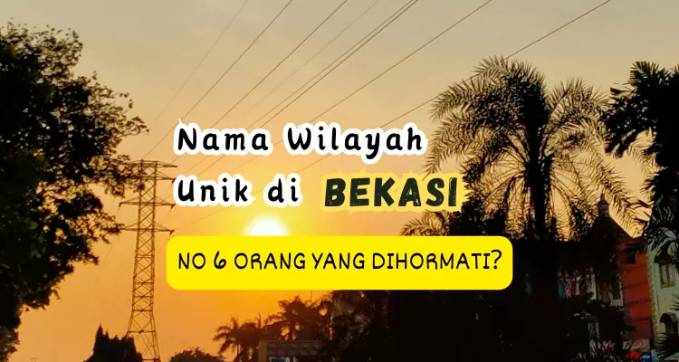 Warga Jabar Tahu? Inilah 8 Nama Desa dan Kelurahan Unik di Kabupaten Bekasi: No 5 Warganya Nggak Pernah Sedih, Kalau Nomor 6...