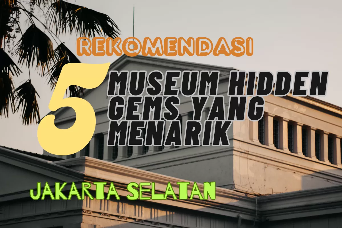 Mau Lihat Karya-karya yang Keren! Ada 5 Rekomendasi Museum Hidden Gems di Jakarta Selatan, No 1 Sudah Dibuka Sejak Tahun 1972