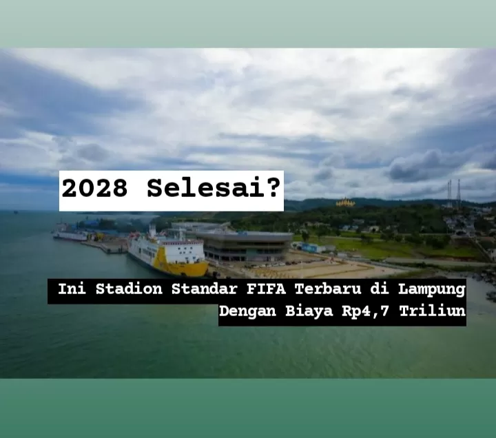 Lampung Punya Stadion Standar FIFA Terbaru Dengan Biaya Rp4,7 Triliun: Dulu Lahan Karet Seluas 170 Hektare?