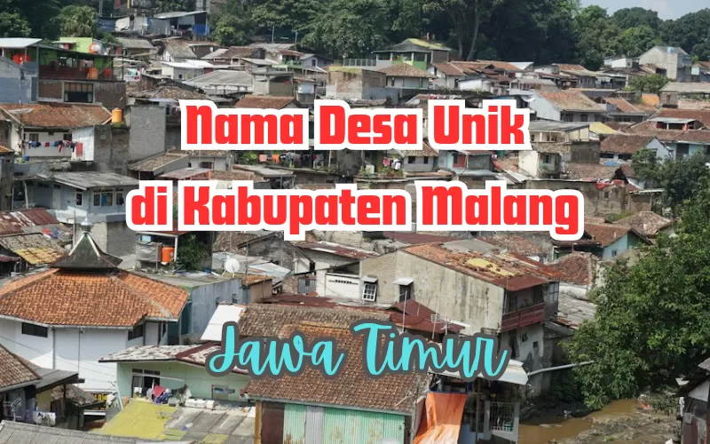 6 Nama Desa Unik di Kabupaten Malang, Jatim: Nomor 3 Mirip Jajanan Anak Sekolah, Kalau Nomor 5...