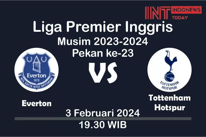 Prediksi Skor Laga Pekan 23 Liga Premier Inggris 3 Februari 2024, yang Mempertemukan Everton vs Tottenham Hotspur