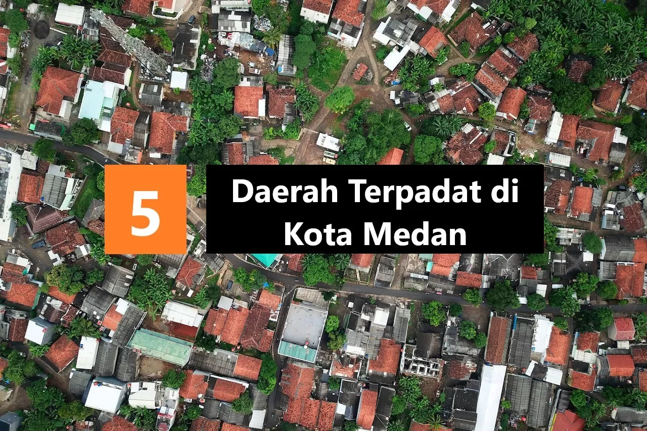 Warga Sumut Sudah Tahu? Ini 5 Daerah Terpadat di Kota Medan, Medan Area Justru Urutan Kedua