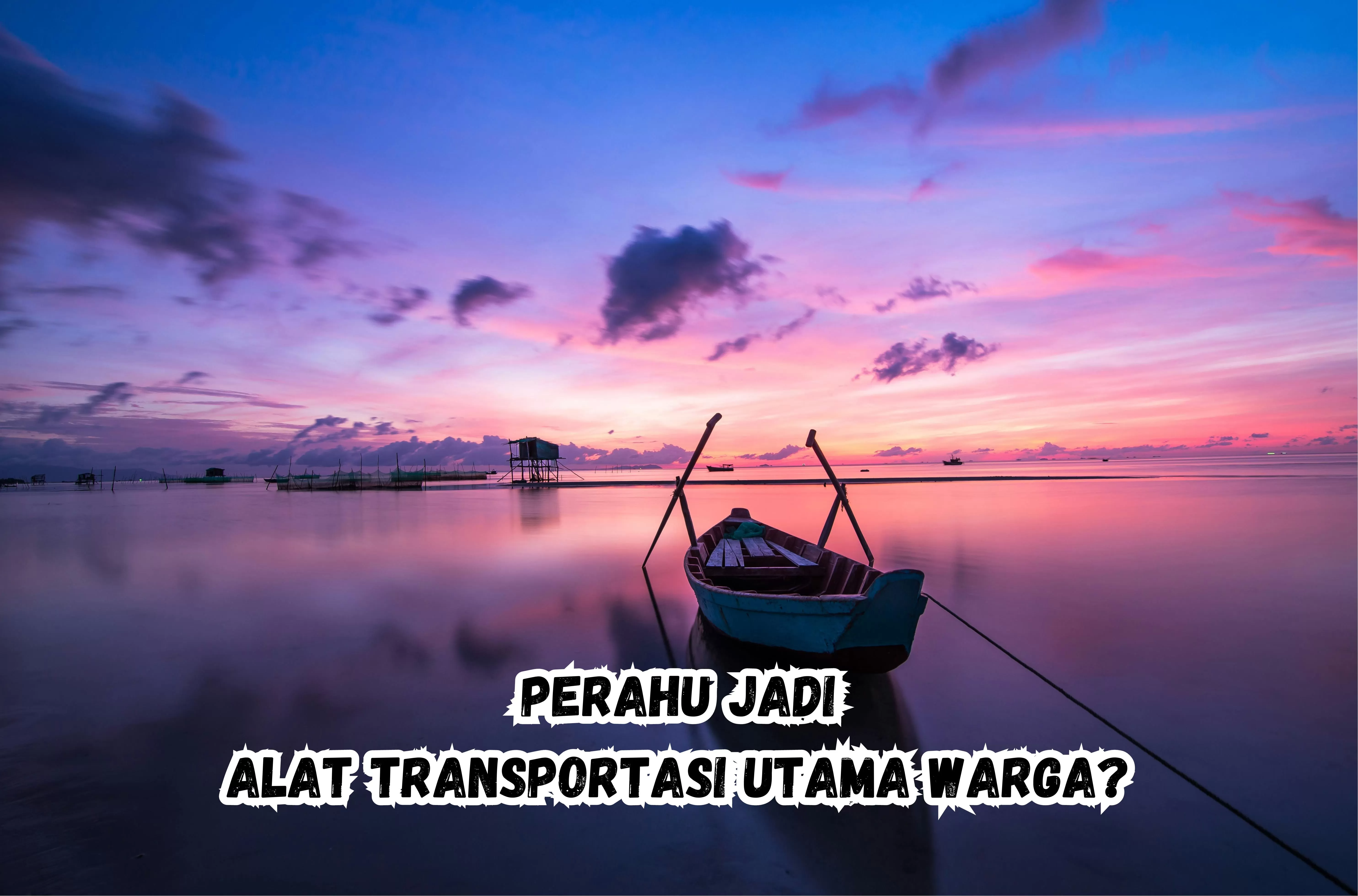 Jumlah Penduduk 14.000 Jiwa, Kampung di Cilacap Ini Transportasi Utamanya Perahu? Berbatasan dengan Jawa Barat...